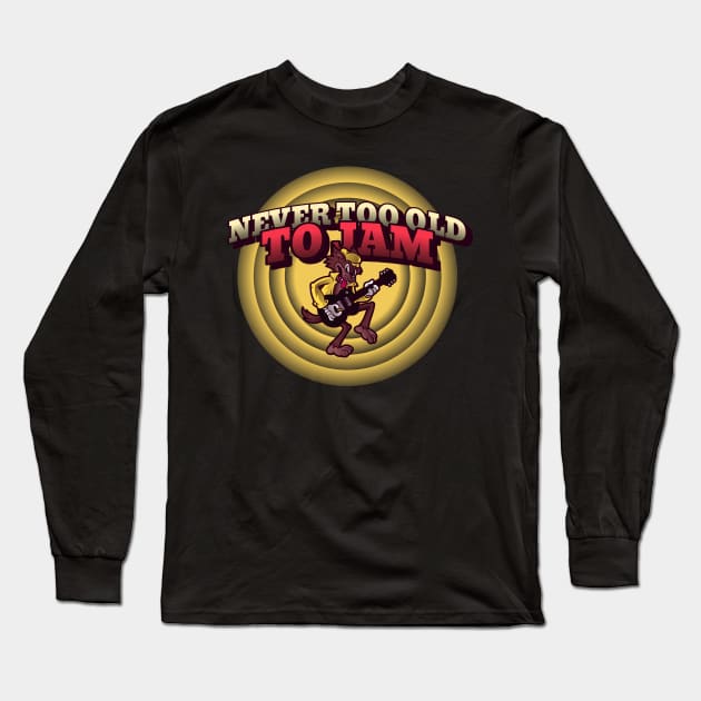Never Too Old To Jam Long Sleeve T-Shirt by Joco Studio